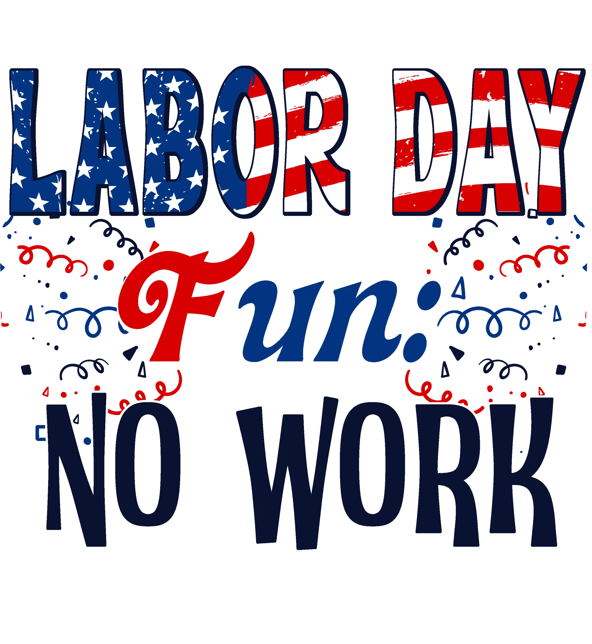 Labor Day Fun No Work Patriotic American Celebration Clipart Design
