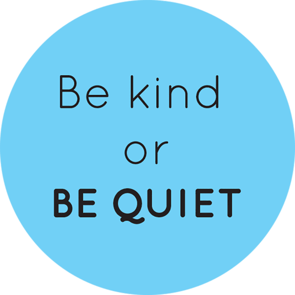 Be kind or quiet button clipart background